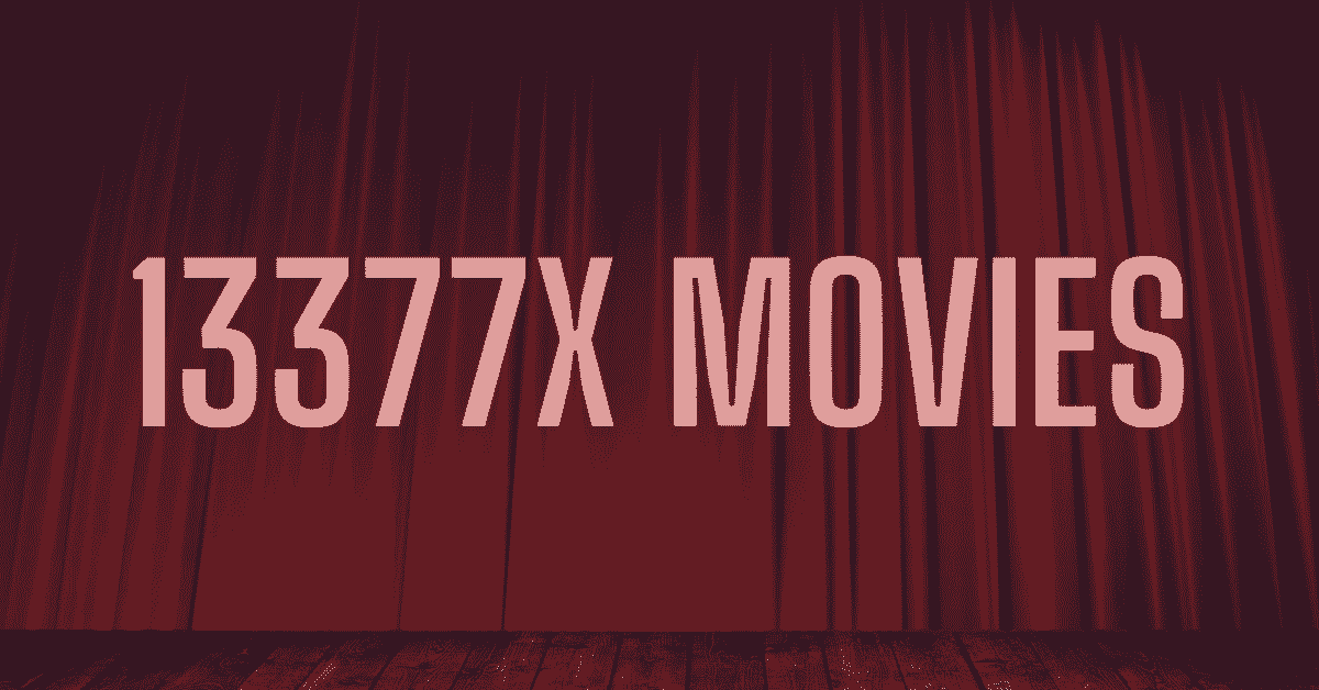 13377x Download & Watch HD Latest Movies [Unlock Mirror Sites]