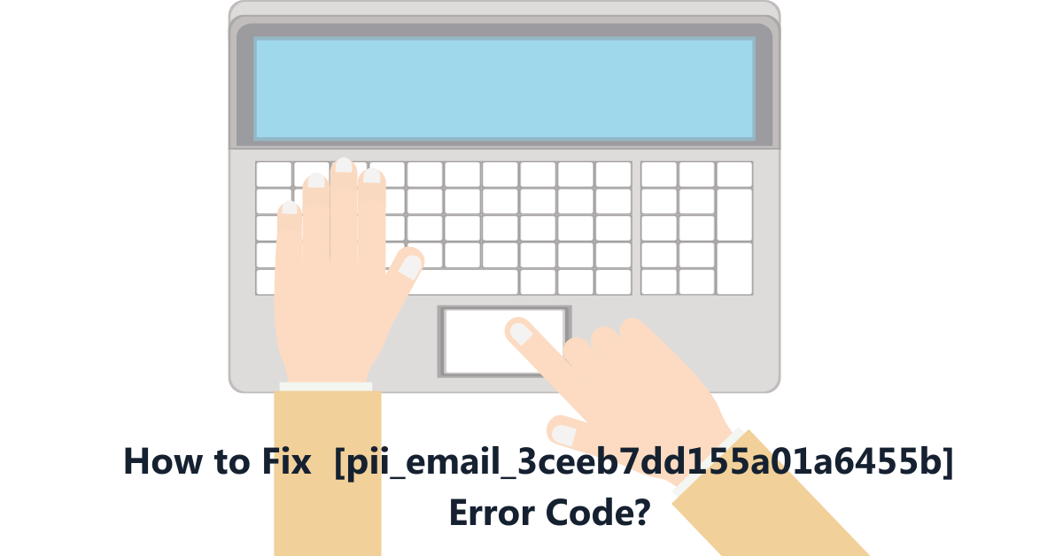 Pii_email_3ceeb7dd155a01a6455b Error Solved on Windows