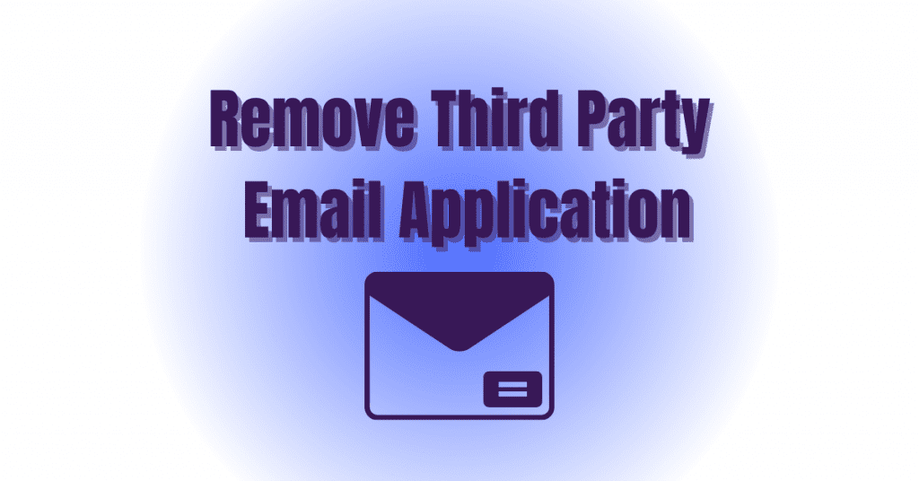 Remove Third-Party Email Application