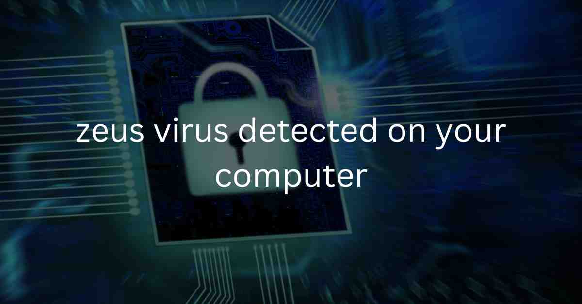 How to Remove Zeus Virus Detected on Your Computer in 2023?