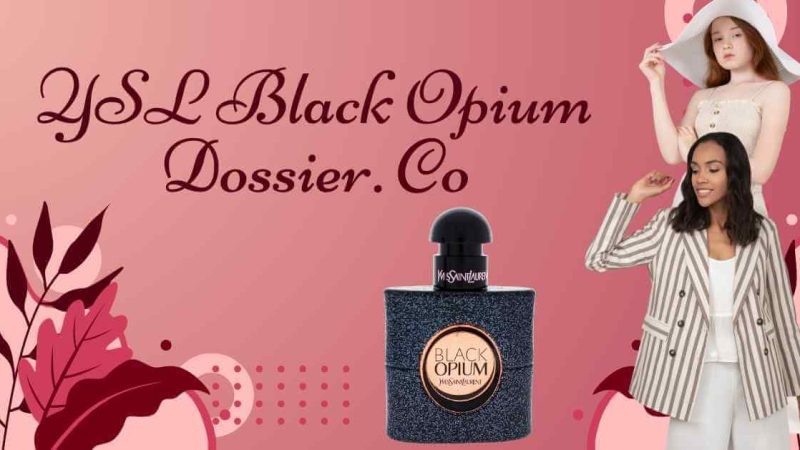 YSL Black Opium Dossier.co: Your Ultimate Fragrance Guide