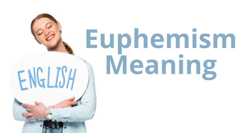 Euphemism: Meaning, Definition, 70 Examples and How to Use?