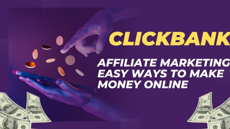 ClickBank: Affiliate Marketing Easy Ways to Make Money Online