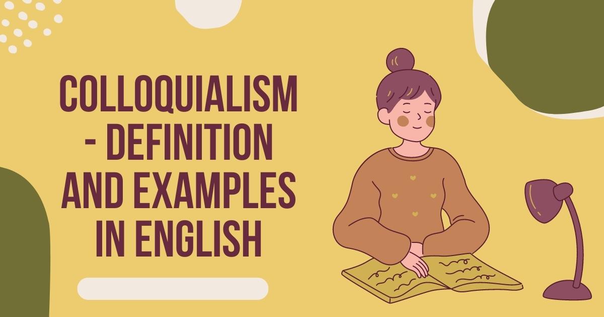 Colloquialism – Definition and Examples in English