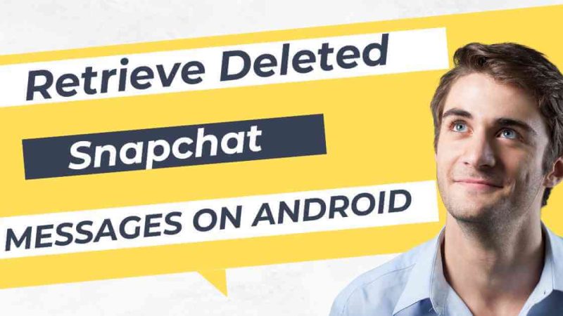 How to Retrieve Deleted Snapchat Messages on Android