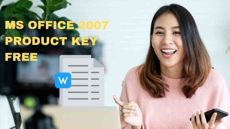 MS Office 2007 Product Key Free [Updated 2023]