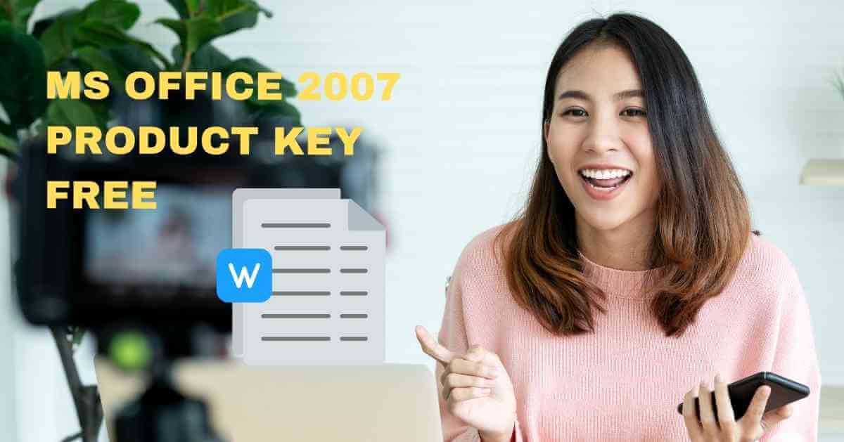 MS Office 2007 Product Key Free [Updated 2023]