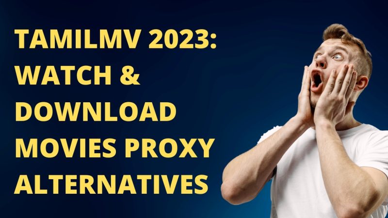 TamilMV 2023: Watch & Download Movies Proxy Alternatives
