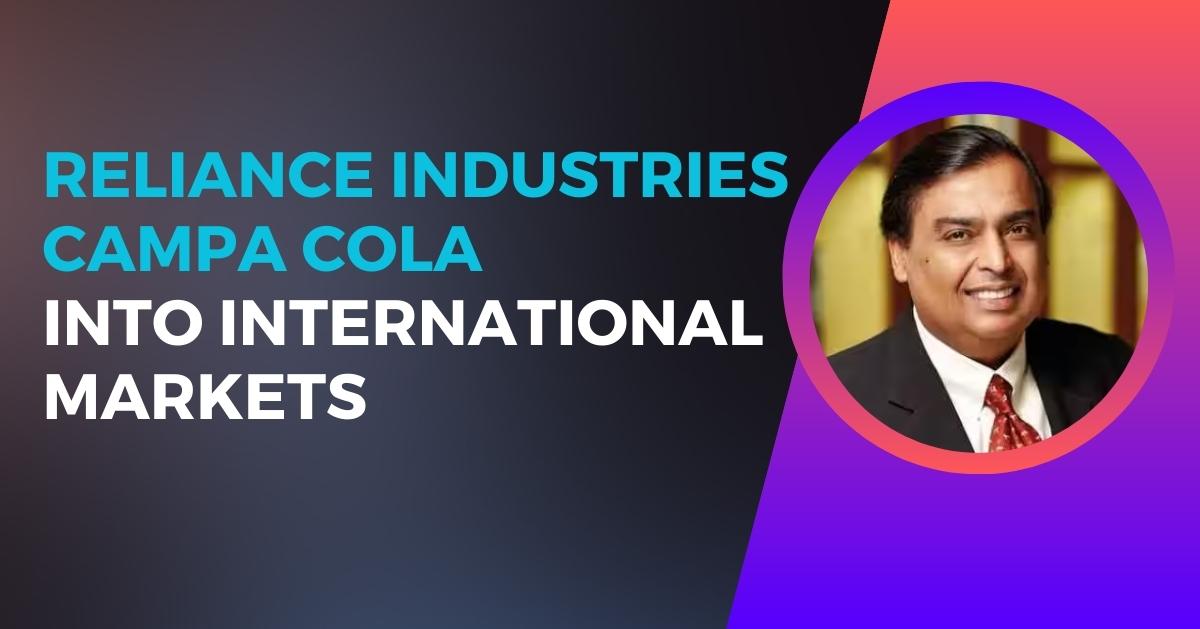 Reliance Industries Campa Cola into International Markets