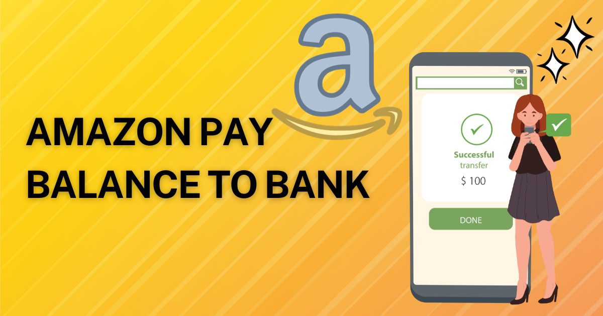 Amazon Pay Balance to Bank: Easy Methods to Transfer Money