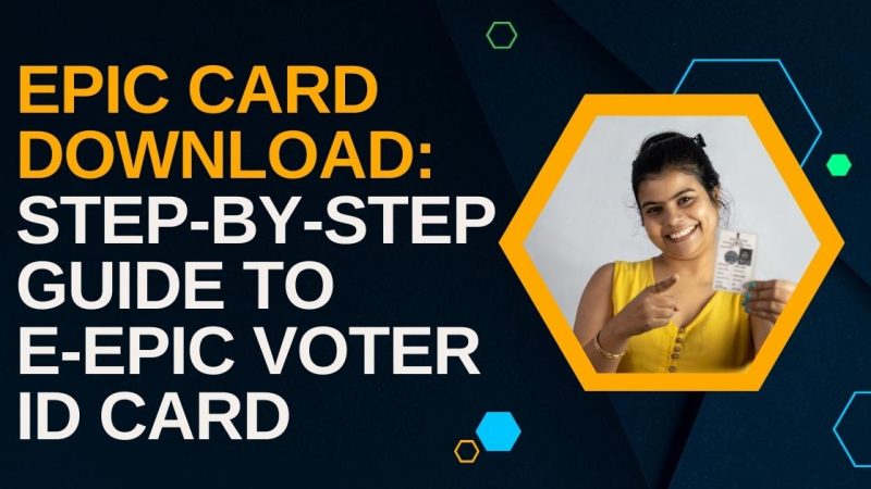 Epic Card Download: Step-by-Step Guide to e-EPIC Voter ID Card
