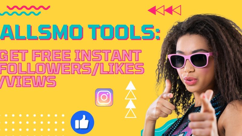 Allsmo Tools: Get Free Instant Followers/Likes/Views